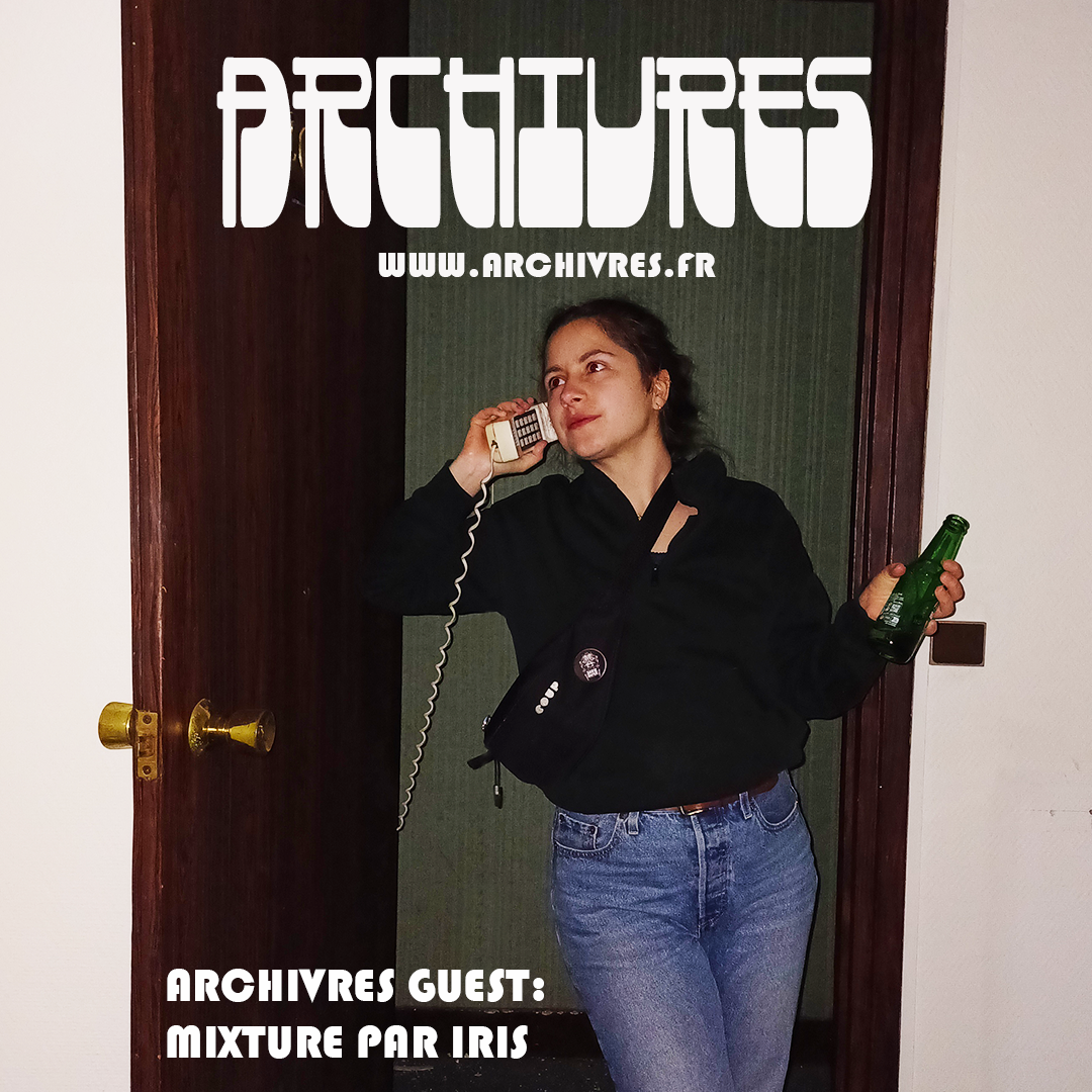 ARCHIVRES GUEST 001 — Mixture par Iris